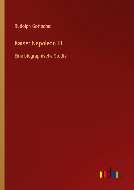 Kaiser Napoleon III. - Rudolph Gottschall