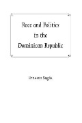 Cover-Bild zum Titel 'Race and Politics in the Dominican Republic' von 'Ernesto Sagas'