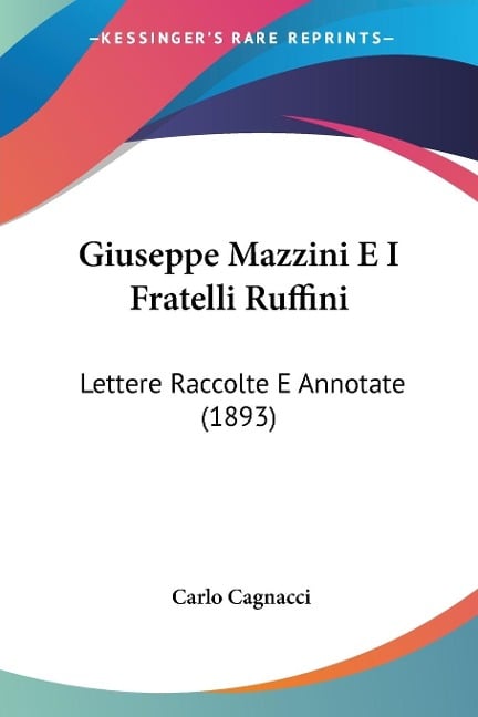 Giuseppe Mazzini E I Fratelli Ruffini - Carlo Cagnacci