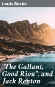 Cover-Bild zum Titel '"The Gallant, Good Riou", and Jack Renton' von 'Louis Becke'