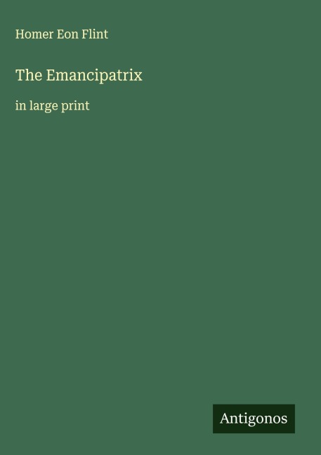 The Emancipatrix - Homer Eon Flint