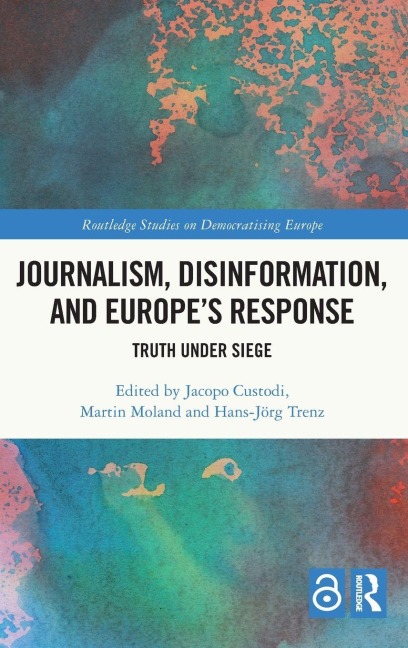 Journalism, Disinformation, and Europe's Response - 