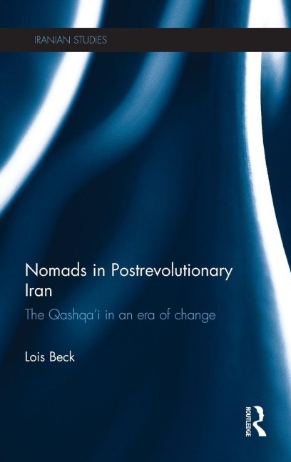 Nomads in Postrevolutionary Iran - Lois Beck