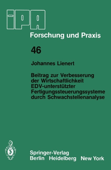 Beitrag zur Verbesserung der Wirtschaftlichkeit EDV-unterstützter Fertigungssteuerungssysteme durch Schwachstellenanalyse - J. Lienert