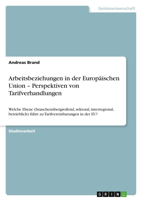 Arbeitsbeziehungen in der Europäischen Union -  Perspektiven von Tarifverhandlungen - Andreas Brand