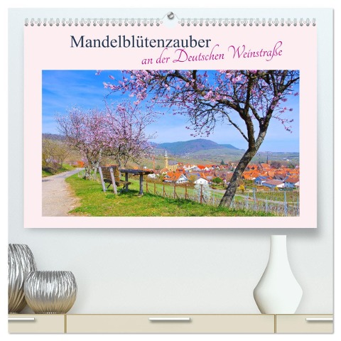 Mandelblütenzauber an der Deutschen Weinstraße (hochwertiger Premium Wandkalender 2025 DIN A2 quer), Kunstdruck in Hochglanz - LianeM LianeM