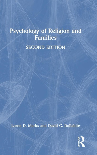 Psychology of Religion and Families - Loren D. Marks, David C. Dollahite