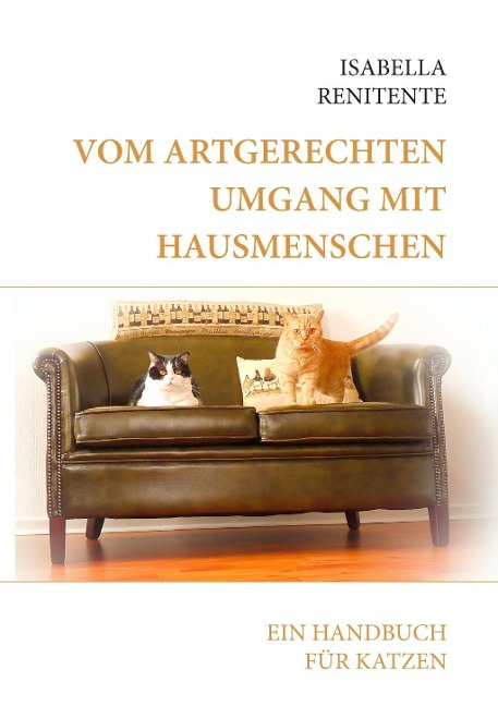 Vom artgerechten Umgang mit Hausmenschen - Isabella Renitente