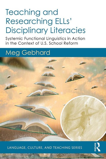 Teaching and Researching ELLs' Disciplinary Literacies - Meg Gebhard