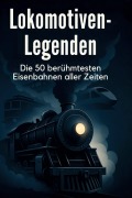 Cover-Bild zum Titel 'Lokomotiven-Legenden' von 'Ella Schubert'