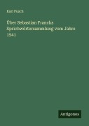 Cover-Bild zum Titel 'Über Sebastian Francks Sprichwörtersammlung vom Jahre 1541' von 'Karl Pusch'
