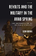 Cover-Bild zum Titel 'Revolts and the Military in the Arab Spring' von 'Sean Burns'