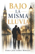 Cover-Bild zum Titel 'Bajo la misma lluvia' von 'Pablo José Gómez Morales'