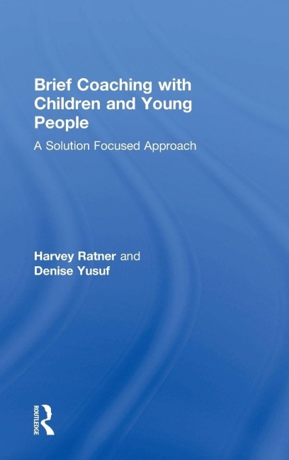 Brief Coaching with Children and Young People - Harvey Ratner, Denise Yusuf