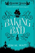 Cover-Bild zum Titel 'Baking Bad - A Cozy Mystery (With Dragons)' von 'Kim M. Watt'