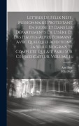 Cover-Bild zum Titel 'Lettres De Félix Neff, Missionnaire Protestant En Suisse Et Dans Les Départements De L'isère Et Des Hautes-alpes, Formant, Avec Quelques Additions, La' von 'Félix Neff, Ami Bost'