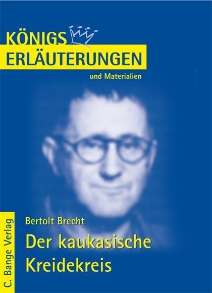 Der kaukasische Kreidekreis von Bertolt Brecht. Textanalyse und Interpretation. - Bertolt Brecht