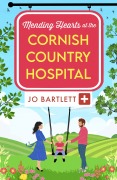 Cover-Bild zum Titel 'Mending Hearts at the Cornish Country Hospital' von 'Jo Bartlett'