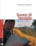 Suono di famiglia. Memoria e musica in un paese della Calabria grecanica - Mimmo Morello, Antonello Ricci