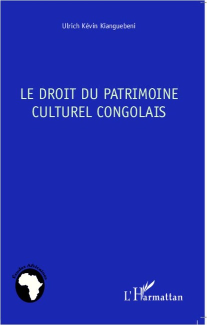Le droit du patrimoine culturel congolais - Ulrich Kévin Kianguebeni