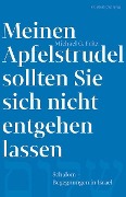 Cover-Bild zum Titel 'Meinen Apfelstrudel sollten Sie sich nicht entgehen lassen' von 'Michael G. Fritz'