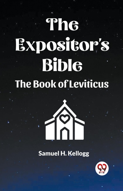 The Expositor's Bible The Book Of Leviticus - Samuel H. Kellogg