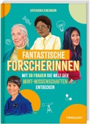 Cover-Bild zum Titel 'Fantastische Forscherinnen. Mit 30 Frauen die Welt der MINT-Wissenschaften entdecken' von 'Katharina Kunzmann'