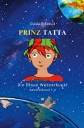 Cover-Bild zum Titel 'Prinz Tatta - Die Blaue Wasserkugel' von 'Guido Schmidt'