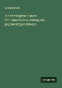 Cover-Bild zum Titel 'Die Vereinigten Staaten Nordamerika's zu Anfang des gegenwärtigen Krieges' von 'Georges Fisch'