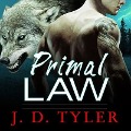 Primal Law: An Alpha Pack Novel - J. D. Tyler
