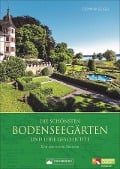 Cover-Bild zum Titel 'Die schönsten Bodenseegärten und ihre Geschichte' von 'Dominik Gügel'