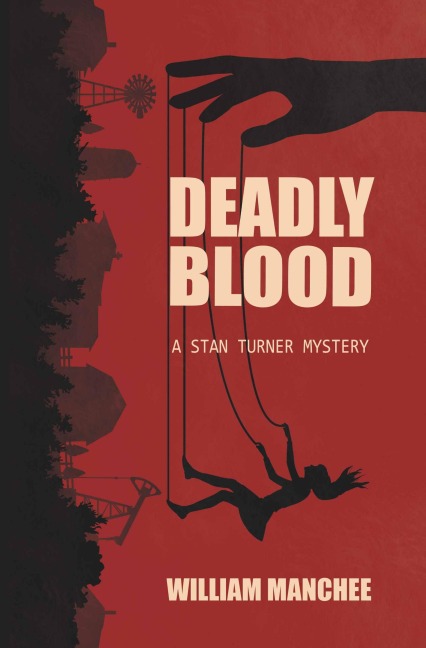 Deadly Blood, A Stan Turner Mystery (The Stan Turner Mysteries, #12) - William Manchee