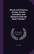Cover-Bild zum Titel 'Moral and Religious Essays, Poems, Anecdotes and Extracts From my Diary Volume 1' von 'Eliza Corf'