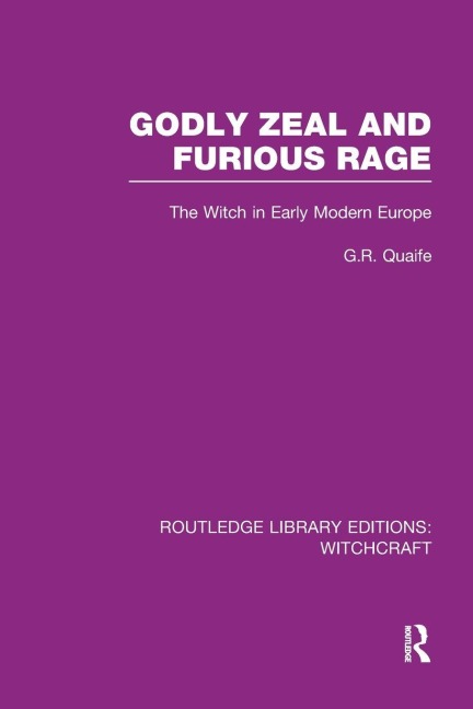 Godly Zeal and Furious Rage (RLE Witchcraft) - Geoffrey Quaife