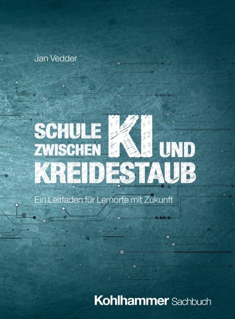 Schule zwischen KI und Kreidestaub - Jan Vedder