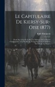 Cover-Bild zum Titel 'Le Capitulaire De Kiersy-Sur-Oise (877)' von 'Emile Bourgeois'