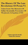 Cover-Bild zum Titel 'The History Of The Late Revolutions Of Persia V1' von 'Tadeusz Jan Krusinski'