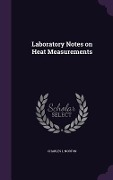 Laboratory Notes on Heat Measurements - Charles L. Norton