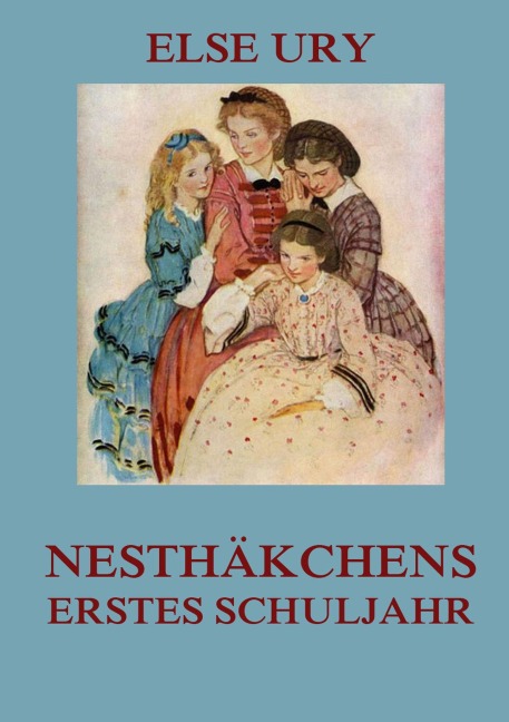 Nesthäkchens erstes Schuljahr - Else Ury
