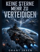Cover-Bild zum Titel 'Keine Sterne mehr zu verteidigen' von 'Grant Jaxen'