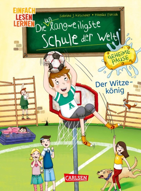 Die unlangweiligste Schule der Welt. Geheime Pause 2: Der Witze-König - Sabrina J. Kirschner