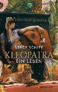 Cover-Bild zum Titel 'Kleopatra. Ein Leben - Der Bestseller von Pulitzerpreisträgerin Stacy Schiff!' von 'Stacy Schiff'