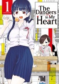Cover-Bild zum Titel 'The Dangers in My Heart - Band 01 (deutsche Ausgabe)' von 'Norio Sakurai'