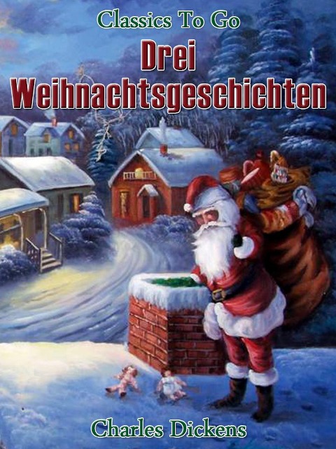 Drei Weihnachtsgeschichten - Charles Dickens