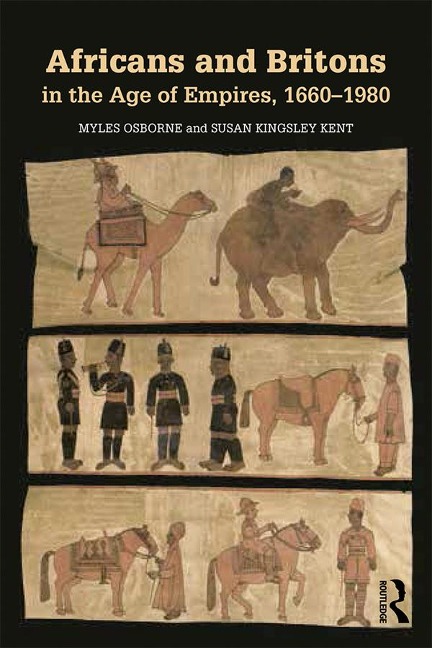 Africans and Britons in the Age of Empires, 1660-1980 - Myles Osborne, Susan Kingsley Kent