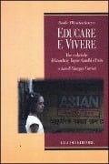 Cover-Bild zum Titel 'Educare e vivere. Idee scolastiche di Grundtvig, Tagore, Gandhi e Freire' von 'Asoke Bhattacharya'