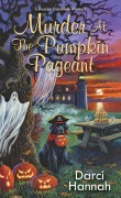 Cover-Bild zum Titel 'Murder at the Pumpkin Pageant' von 'Darci Hannah'