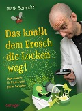 Cover-Bild zum Titel 'Das knallt dem Frosch die Locken weg' von 'Mark Benecke'