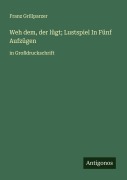 Cover-Bild zum Titel 'Weh dem, der lügt; Lustspiel In Fünf Aufzügen' von 'Franz Grillparzer'