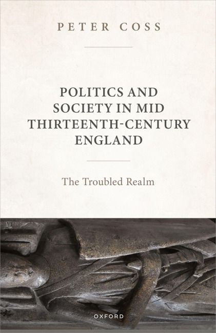 Politics and Society in Mid Thirteenth-Century England - Peter Coss